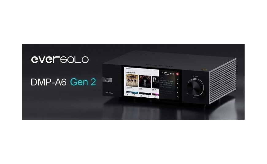 Eversolo DMP-A6 Gen 2: L'Upgrade Perfetto per gli Audiofili Digitali